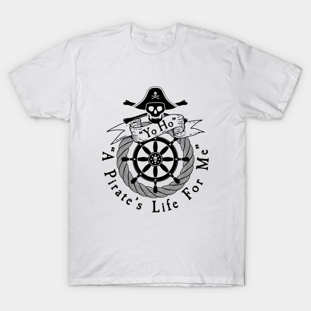 Pirate Series: Yo Ho. A Pirate's Life for Me (Black Graphic) T-Shirt by Jarecrow 
